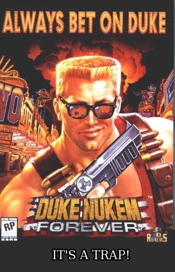 Duke Nukem Forever its a trap